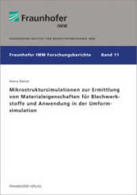 Mikrostruktursimulationen zur Ermittlung von Materialeigenschaften für Blechwerkstoffe und Anwendung in der Umformsimula (Fraunhofer IWM Forschungsberichte 11) （2017. 140 S. 48 Farbabb. 210 mm）