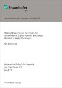 Material Properties of Electrodes for Photovoltaic-Coupled Polymer Electrolyte Membrane Water Electrolysis. : Dissertationsschrift (Wissenschaftliche Schriftenreihe des Fraunhofer ICT .73) （2017. 192 S. zahlr. Abb. u. Tab. 21 cm）