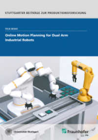 Online Motion Planning for Dual Arm Industrial Robots. : Dissertationsschrift (Stuttgarter Beiträge zur Produktionsforschung 98) （2022. 140 S. num., mostly col. illus. and tab. 21.0 cm）