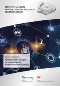 Konzept und Lösungen für automatische Produktdatenverwaltung. : Dissertationsschrift (Berichte aus dem Produktionstechnischen Zentrum Berlin) （2023. 223 S. zahlr. meist farb. Abb. u. Tab. 21.0 cm）