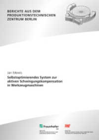 Selbstoptimierendes System zur aktiven Schwingungskompensation in Werkzeugmaschinen. : Dissertationsschrift (Berichte aus dem Produktionstechnischen Zentrum Berlin) （2021. 206 S. zahlr. Abb. u. Tab. 21 cm）