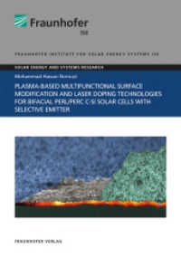 Plasma-Based Multifunctional Surface Modification and Laser Doping Technologies for Bifacial PERL/PERC c-Si Solar Cells : Dissertationsschrift (Solar Energy and Systems Research) （2021. 379 S. num., col. illus. and tab. 21 cm）