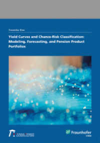 Yield Curves and Chance-Risk Classification: Modeling, Forecasting, and Pension Product Portfolios. : Dissertationsschrift （2022. 167 S. num., col. illus. and tab. 21.0 cm）
