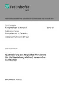 Qualifizierung des Polysulfon-Verfahrens für die Herstellung (dichter) keramischer Formkörper. : Dissertationsschrift (Schriftenreihe Kompetenzen in Keramik 61) （2022. 147 S. zahlr., teils farb. Abb. u. Tab. 21 cm）