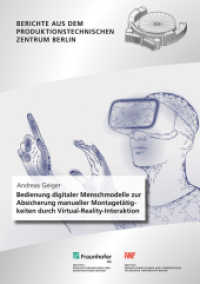 Bedienung digitaler Menschmodelle zur Absicherung manueller Montagetätigkeiten durch Virtual-Reality-Interaktion. : Dissertationsschrift (Berichte aus dem Produktionstechnischen Zentrum Berlin) （2021. 206 S. zahlr. Abb. u. Tab. 21 cm）