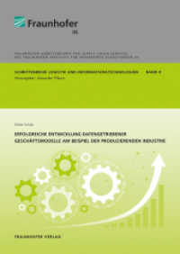 Erfolgreiche Entwicklung datengetriebener Geschäftsmodelle am Beispiel der produzierenden Industrie. : Dissertationsschrift (Schriftenreihe Logistik und Informationstechnologien 9) （2022. 322 S. zahlr. Abb. u. Tab. 24 cm）