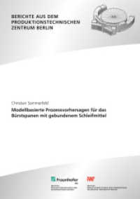 Modellbasierte Prozessvorhersagen für das Bürstspanen mit gebundenem Schleifmittel. : Dissertationsschrift (Berichte aus dem Produktionstechnischen Zentrum Berlin) （2022. 184 S. zahlr. Abb. u. Tab. 21.0 cm）