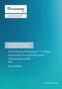 Entwicklung feinskaliger 1-3-Piezokomposite für hochfrequente Ultraschallwandler. : Dissertationsschrift (Schriftenreihe Kompetenzen in Keramik 63) （2022. 111 S. zahlr., teils farb. Abb. u. Tab. 21.0 cm）