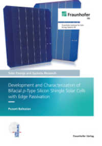 Development and Characterization of Bifacial p-type Silicon Shingle Solar Cells with Edge Passivation. : Dissertationsschrift (Solar Energy and Systems Research) （2023. 218 S. num., col. illus. and tab. 21.0 cm）