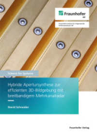 Hybride Apertursynthese zur effizienten 3D-Bildgebung mit breitbandigem Mehrkanalradar. (Science for Systems 56) （2022. 151 S. zahlr. Abb. und Tab. 21.0 cm）