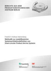 Methodik zur Modell-basierten Systemarchitekturdefinition von Smart-circular Product-Service Systems. : Dissertationsschrift (Berichte aus dem Produktionstechnischen Zentrum Berlin) （2023. 349 S. zahlr., meist farb. Abb. u. Tab. 21.0 cm）