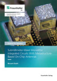 Submillimeter-Wave Monolithic Integrated Circuits With Metastructure-Based On-Chip Antennas. : Dissertationsschrift (Science for systems 61) （2022. 170 S. num., mostly col. illus. and tab. 21.0 cm）