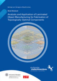 Analysis and Application of Laminated Object Manufacturing for Fabrication of Topologically Optimal Components. : Dissertationsschrift (Beiträge zum Stuttgarter Maschinenbau 16) （2023. 141 S. num., mostly col. illus. and tab. 21.0 cm）