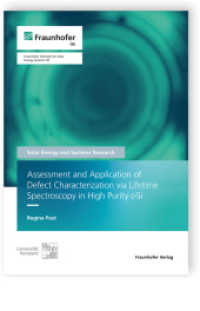 Assessment and Application of Defect Characterization via Lifetime Spectroscopy in High Purity C-Si. : Dissertationsschrift (Solar Energy and Systems Research) （2023. 174 S. num., mostly col. illus. and tab. 21.0 cm）
