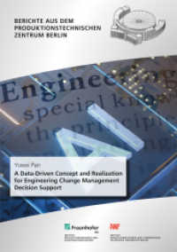 A Data-Driven Concept and Realization for Engineering Change Management Decision Support. : Dissertationsschrift (Berichte aus dem Produktionstechnischen Zentrum Berlin) （2023. 253 S. num., mostly col. illus. and tab. 21.0 cm）