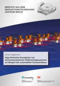 Algorithmische Konzeption von hochautomatisierten Fließmontagesystemen am Beispiel des automobilen Karosseriebaus. : Dissertationsschrift (Berichte aus dem Produktionstechnischen Zentrum Berlin) （2023. 214 S. zahlr., meist farb. Abb. u. Tab. 21.0 cm）