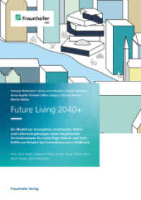 Future Living 2040+. : Ein Modell zur Konzeption anziehender Wohn- und Lebensumgebungen sowie begleitender Servicekonzepte für zukünftige Talente und Fachkräfte am Beispiel des Innovationsraums Heilbronn. （2023. 52 S. zahlr., teils farb. Abb. u. Tab. 29.7 cm）