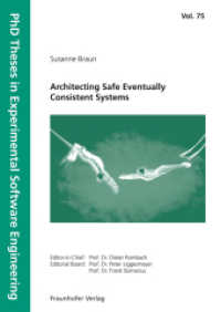 Architecting Safe Eventually Consistent Systems : Dissertationsschrift (PhD Theses in Experimental Software Engineering 75) （2023. 261 S. num. illus. and. tab. 24.0 cm）