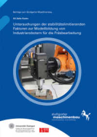 Untersuchungen der stabilitätslimitierenden Faktoren zur Modellbildung von Industrierobotern für die Fräsbearbeitung : Dissertationsschrift (Beiträge zum Stuttgarter Maschinenbau 32) （2024. 195 S. zahlr. Abb. u. Tab. 21 cm）