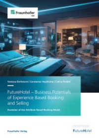 FutureHotel - Business Potentials of Experience Based Booking and Selling : Evolution of the Attribute Based Booking Model （2024. 40 S. num., mostly col. illus. and tab. 29.7 cm）