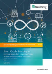 Smart Circular Economy in produzierenden Unternehmen : Wie digitale Technologien und Daten die Umsetzung einer Circular Economy ermöglichen. Dissertationsschrift (Schriftenreihe Supply Chain Management und Digitalisierung 4) （2025. 364 S. zahlr. Abb. u. Tab. 24.0 cm）