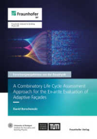 A Combinatory Life Cycle Assessment Approach for the Ex-ante Evaluation of Adaptive Facades : Dissertationsschrift (Forschungsergebnisse aus der Bauphysik 60) （2025. 172 S. num., mostly col. illus. and tab. 21.0 cm）