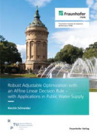 Robust Adjustable Optimization with an Affine Linear Decision Rule - with Applications in Public Water Supply : Dissertationsschrift （2025. 135 S. num., mostly col. illus. and tab. 21.0 cm）