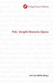 Pvb. Vergilii Maronis Opera （2010. 528 S. 220 mm）