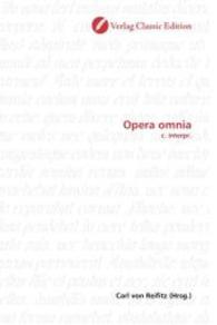 Opera omnia : c. interpr. （2010. 448 S. 220 mm）