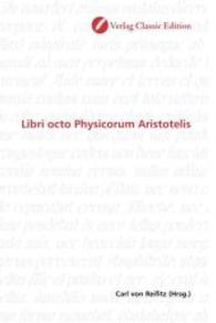 Libri octo Physicorum Aristotelis （2010. 296 S. 220 mm）