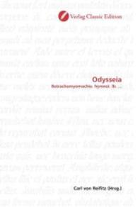 Odysseia : Batrachomyomachia. hymnoi. lb. ... （2010. 664 S. 220 mm）