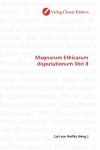 Magnarum Ethicarum disputationum libri II （2010. 556 S. 220 mm）
