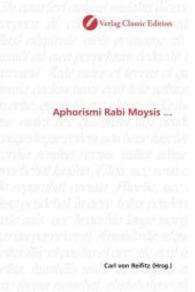 Aphorismi Rabi Moysis ... （2010. 636 S. 220 mm）