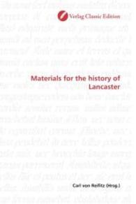 Materials for the history of Lancaster （2010. 372 S. 220 mm）