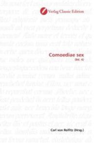 Comoediae sex : (Bd. 4) （2010. 516 S. 220 mm）