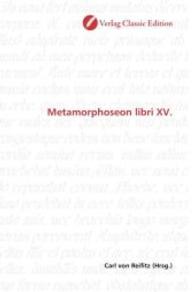 Metamorphoseon libri XV. （2010. 508 S. 220 mm）