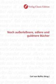 Noch außerleßnere, edlere und guldnere Bücher （2010. 308 S. 220 mm）