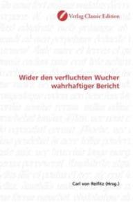 Wider den verfluchten Wucher wahrhaftiger Bericht （2010. 432 S. 220 mm）