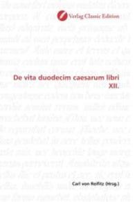 De vita duodecim caesarum libri XII. （2010. 348 S. 220 mm）