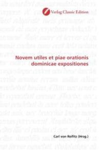 Novem utiles et piae orationis dominicae expositiones （2010. 244 S. 220 mm）