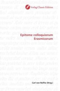 Epitome colloquiorum Erasmicorum （2010. 76 S. 220 mm）