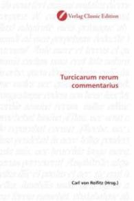 Turcicarum rerum commentarius （2010. 108 S. 220 mm）