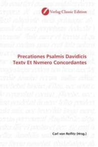 Precationes Psalmis Davidicis Textv Et Nvmero Concordantes （2010. 108 S. 220 mm）