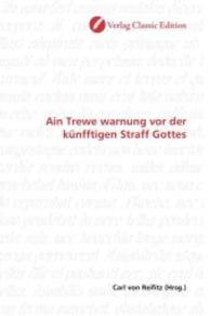 Ain Trewe warnung vor der künfftigen Straff Gottes （2010. 60 S. 220 mm）