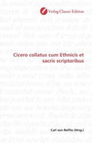 Cicero collatus cum Ethnicis et sacris scriptoribus （2010. 140 S. 220 mm）