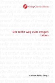 Der recht weg Zum Ewigen leben （2010. 164 S. 220 mm）