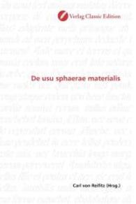 De usu sphaerae materialis （2010. 116 S. 220 mm）