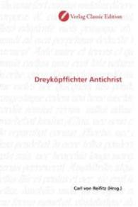 Dreyköpffichter Antichrist （2010. 96 S. 220 mm）