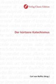 Der kürtzere Katechismus （2010. 132 S. 220 mm）