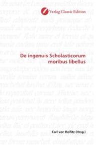 De ingenuis Scholasticorum moribus libellus （2010. 76 S. 220 mm）